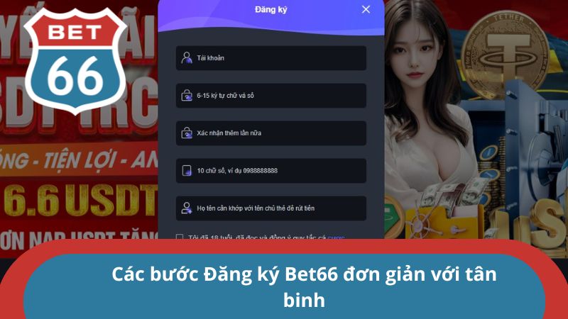 Đăng Ký Bet66 - Quy Trình Tạo Tài Khoản Nhanh Chóng 2025 1 Điền thông tin đúng với yêu cầu của trường dữ liệu