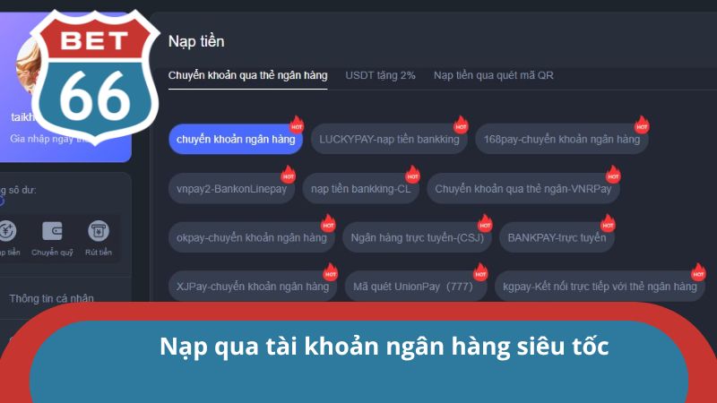 Nạp tiền Bet66 - Hướng dẫn giao dịch nhanh qua 3 phương thức 1 Chuyển khoản ngân hàng - Lựa chọn của nhiều hội viên
